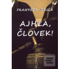 Ajhľa, človek (František Juriga) Ajhľa, človek (František Juriga)