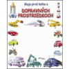 Moja prvá kniha o dopravných prostriedkoch Moja prvá kniha o dopravných prostriedkoch