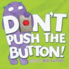 Don't Push the Button! Don't Push the Button!