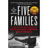 Five Families: The Rise, Decline, and Resurgence of America's Most Powerful Mafia Empires Five Families: The Rise, Decline, and Resurgence of America's Most Powerful Mafia Empires