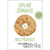 Úplné zdravie bez pšenice - William Davis Úplné zdravie bez pšenice - William Davis