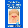 This Is Why We Can´t Have Nice Things: Winner of the 2023 BBC National Short Story Award - Naomi Woodová This Is Why We Can´t Have Nice Things: Winner of the 2023 BBC National Short Story Award - Naomi Woodová