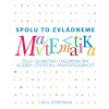 Matematika. Spolu to zvládneme - Carol Vorderman Matematika. Spolu to zvládneme - Carol Vorderman