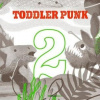 Toddler Punk: 2 LP - Toddler Punk Toddler Punk: 2 LP - Toddler Punk