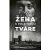 Žena s polovicou tváre - Kozák Radoslav Žena s polovicou tváre - Kozák Radoslav