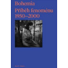 Bohemia: Příběh Fenoménu, 1950-2000 Bohemia: Příběh Fenoménu, 1950-2000