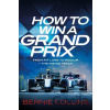 How to Win a Grand Prix - Bernie Collins How to Win a Grand Prix - Bernie Collins