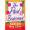 The Paid Bridesmaid - Sariah Wilson The Paid Bridesmaid - Sariah Wilson
