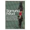 On Murder, Mourning and Melancholia - Sigmund Freud On Murder, Mourning and Melancholia - Sigmund Freud