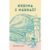 Hrdina z nádraží - Maxim Leo Hrdina z nádraží - Maxim Leo