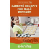 E-kniha Barevné recepty pro malé kuchaře - Eva Gardošová E-kniha Barevné recepty pro malé kuchaře - Eva Gardošová