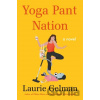 Yoga Pant Nation - Laurie Gelman Yoga Pant Nation - Laurie Gelman