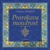 Prorokova moudrost - Chalíl Džibrán Prorokova moudrost - Chalíl Džibrán