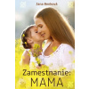 Zamestnanie: Mama - Jana Benková Zamestnanie: Mama - Jana Benková