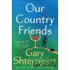 Our Country Friends - Gary Shteyngart Our Country Friends - Gary Shteyngart