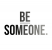 Be Someone