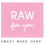 Raw for you