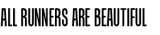All Runners are Beautiful