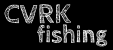 CVRK fishing