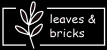 Leaves & Bricks