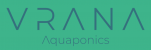 VRANA Aquaponics - Váš svět aquaponií