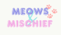 Meows & Mischief