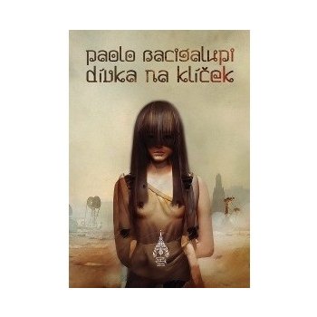 Dívka na klíček Paolo Bacigalupi