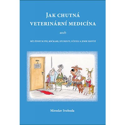 Jak chutná veterinární medicína - Miroslav Svoboda – Sleviste.cz