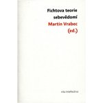 Fichtova teorie sebevědomí - Martin Vrabec – Sleviste.cz