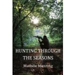 Air Rifle Hunting Through the Seasons M. Manning – Hledejceny.cz
