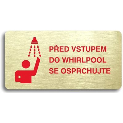 Accept Piktogram "PŘED VSTUPEM DO WHIRLPOOL SE OSPRCHUJTE" (160 × 80 mm) (zlatá tabulka - barevný ti – Zbozi.Blesk.cz