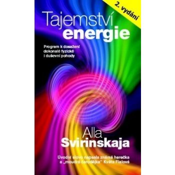 Tajemství energie. Přírodními metodami k dosažení fyzické i duševní harmonie - Alla Svirinskaja - Metafora