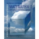 Matematika I pro porozumění i praxi – Hledejceny.cz