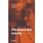 Madisonské mosty - Robert James Waller – Hledejceny.cz