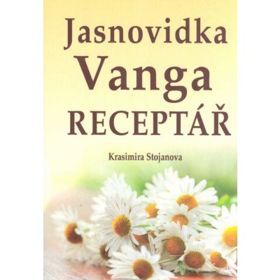 Jasnovidka Vanga Receptář - Krasimira Stojanova – Hledejceny.cz
