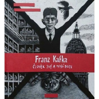 Franz Kafka - Člověk své a naší doby - Radek Malý