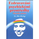 Uzdravování psychickými prostředky - filozofie nemocí