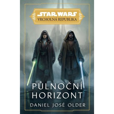 Star Wars - Vrcholná Republika - Půlnoční horizont - Daniel José Older – Hledejceny.cz