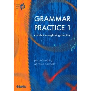 Grammar practice 1 - cvičebnice anglické gramatiky pro začátečníky až mírně pokročilé - Juraj Belán