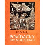 Povídačky pro moje slunce - Jiří Stránský,Matěj Forman – Hledejceny.cz