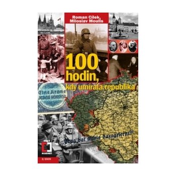 100 hodin, kdy umírala republika Cílek Roman, Moulis Miloslav