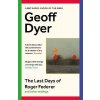 Kniha The Last Days of Roger Federer - Geoff Dyer