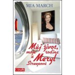 Můj život, moje rodina a Meryl Streepová - Mia March – Hledejceny.cz