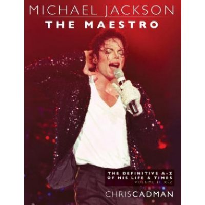 Michael Jackson The Maestro The Definitive A-Z Volume II - K-Z