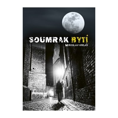 Krejčí Miroslav - Soumrak bytí – Zbozi.Blesk.cz