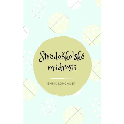 Stredoškolské múdrosti - Emma Longauer