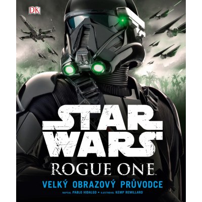 Star Wars: Rogue One Velký obrazový průvodce Pablo Hidalgo – Zboží Mobilmania