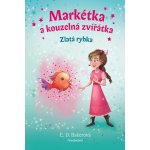 Markétka a kouzelná zvířátka Zlatá rybka - E. D. Bakerová