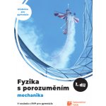 Fyzika s porozuměním pro gymnázia 1.díl - Mechanika – Hledejceny.cz