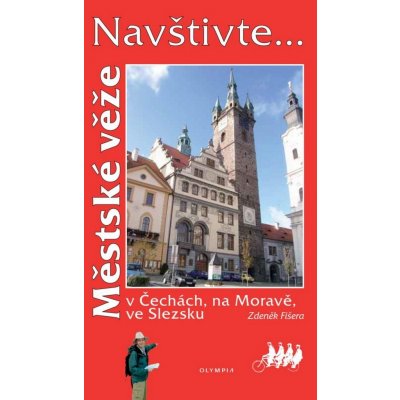 Navštivte... Městské věže v Čechách, na Moravě, ve Slezsku